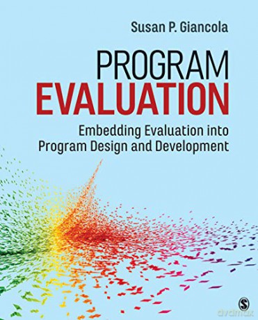 Program Evaluation: Embedding Evaluation into Program Design and Development - Susan P. Giancola [KSIĄŻKA]