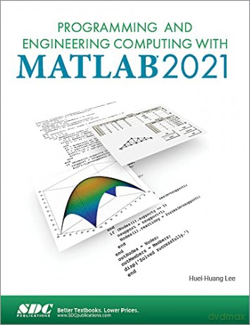 Programming and Engineering Computing with MATLAB 2021 - Huei-Huang Lee [KSIĄŻKA]