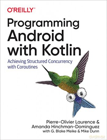 Programming Android with Kotlin: Achieving Structured Concurrency with Coroutines - Mike Dunn [KSIĄŻKA]