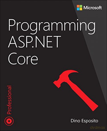 Programming ASP.NET Core (Developer Reference) - Dino Esposito [KSIĄŻKA]