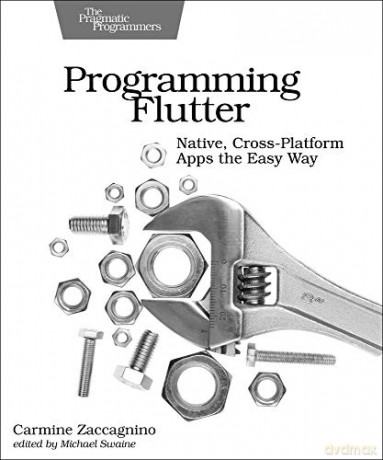 Programming Flutter: Native, Cross-Platform Apps the Easy Way (The Pragmatic Programmers) - Carmine Zaccagnino [KSIĄŻKA]