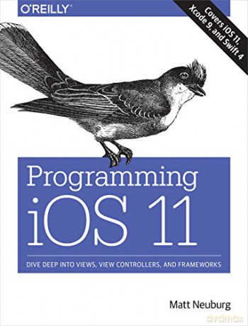 Programming iOS 11: Dive Deep into Views, View Controllers, and Frameworks - Matt Neuberg [KSIĄŻKA]