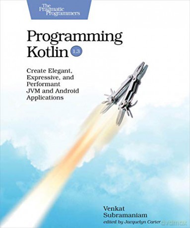 Programming Kotlin: Create Elegant, Expressive, and Performant Jvm and Android Applications - Venkat Subramaniam [KSIĄŻKA]