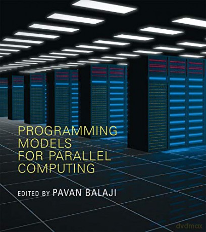 Programming Models for Parallel Computing (Scientific and Engineering Computation) - Pavan Balaji [KSIĄŻKA]