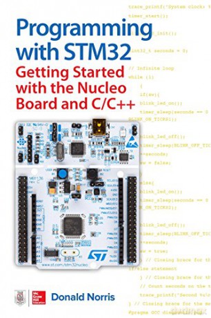Programming with STM32: Getting Started with the Nucleo Board and C/C++ (ELECTRONICS) - Donald Norris [KSIĄŻKA]