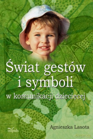Świat gestów i symboli w komunikacji dziecięcej [KSIĄŻKA]