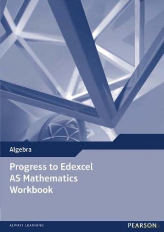 Progress to Edexcel AS Mathematics Workbook (Edexcel GCE Modular Maths) [KSIĄŻKA]