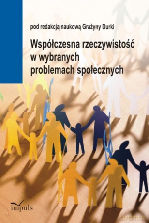 Współczesna rzeczywistość w wybranych problemach społecznych [KSIĄŻKA]