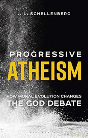 Progressive Atheism: How Moral Evolution Changes the God Debate - J. L. Schellenberg [KSIĄŻKA]