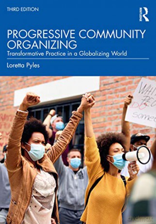 Progressive Community Organizing: Transformative Practice in a Globalizing World - Loretta Pyles [KSIĄŻKA]