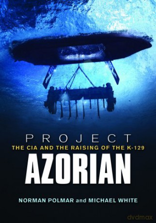 Project Azorian: The CIA and the Raising of the K-129 - Norman Polmar [KSIĄŻKA]