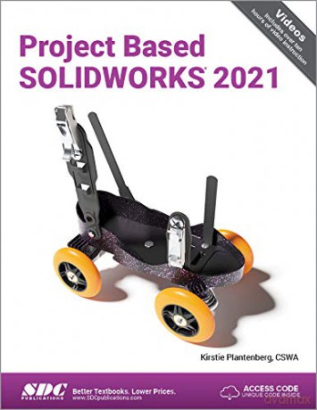 Project Based SOLIDWORKS 2021 - Kirstie Plantenberg [KSIĄŻKA]