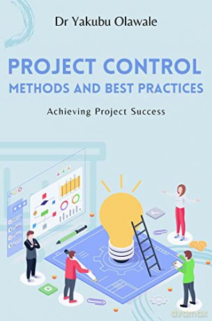 Project Control Methods and Best Practices: Achieving Project Success - Dr. Yakubu Olawale [KSIĄŻKA]