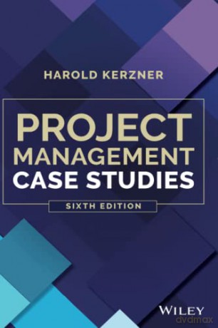 Project Management Case Studies, Sixth Edition - Harold Kerzner [KSIĄŻKA]