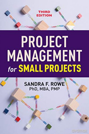 Project Management for Small Projects - Sandra F. Rowe [KSIĄŻKA]