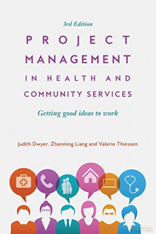 Project Management in Health and Community Services: Getting good ideas to work - Judith Dwyer [KSIĄŻKA]