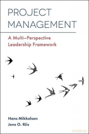 Project Management: A Multi-Perspective Leadership Framework - Professor Jens Ove Riis [KSIĄŻKA]