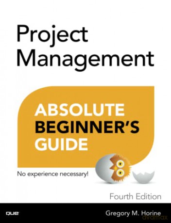 Project Management: Absolute Beginner's Guide - Gregory M. Horine [KSIĄŻKA]