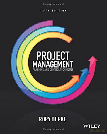 Project Management: Planning and Control Techniques, 5th Edition - Rory Burke [KSIĄŻKA]