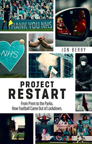 Project Restart: From Prem to the Parks: How Football Came Out of Lockdown - Jon Berry [KSIĄŻKA]