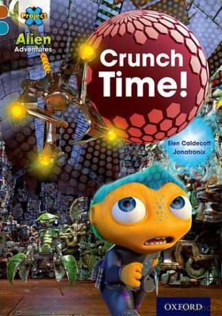 Project X Alien Adventures: Brown Book Band, Oxford Level 9: Crunch Time! - Elen Caldecott [KSIĄŻKA]
