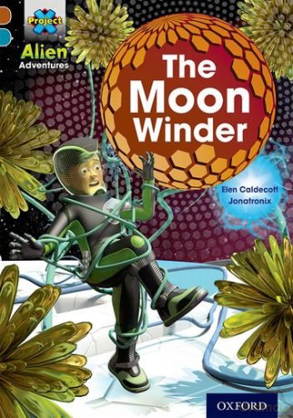 Project X Alien Adventures: Brown Book Band, Oxford Level 9: The Moon Winder - Elen Caldecott [KSIĄŻKA]