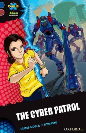 Project X Alien Adventures: Dark Blue Book Band, Oxford Level 15: The Cyber Patrol - James Noble [KSIĄŻKA]