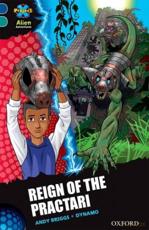 Project X Alien Adventures: Dark Blue Book Band, Oxford Level 16: Reign of the Practari - Andy Briggs [KSIĄŻKA]