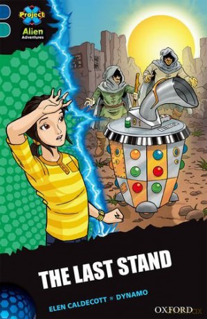 Project X Alien Adventures: Dark Blue Book Band, Oxford Level 16: The Last Stand - Elen Caldecott [KSIĄŻKA]