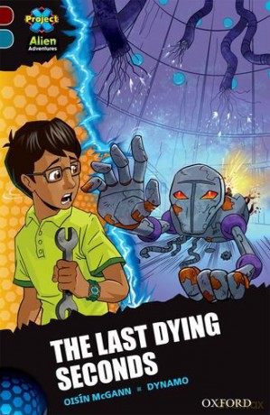 Project X Alien Adventures: Dark Red + Book Band, Oxford Level 19: The Last Dying Seconds - Oisin McGann [KSIĄŻKA]