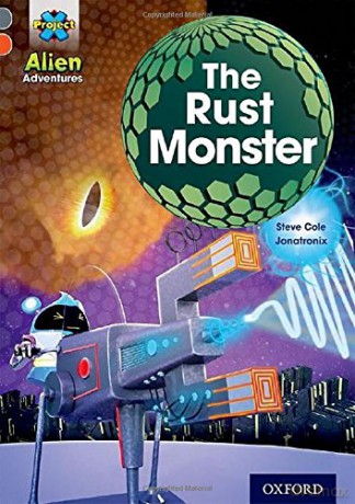 Project X Alien Adventures: Grey Book Band, Oxford Level 13: The Rust Monster - Steve Cole [KSIĄŻKA]