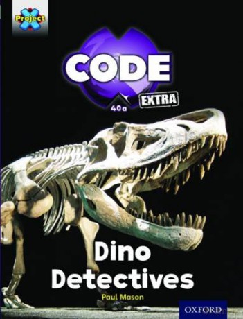 Project X CODE Extra: Turquoise Book Band, Oxford Level 7: Forbidden Valley: Dino Detectives - Paul Mason [KSIĄŻKA]