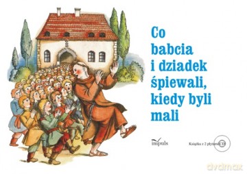 Co babcia i dziadek śpiewali kiedy byli mali [KSIĄŻKA]