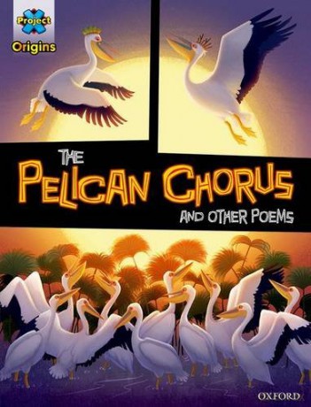 Project X Origins Graphic Texts: Grey Book Band, Oxford Level 14: The Pelican Chorus and other poems - Emily Kimbell [KSIĄŻKA]
