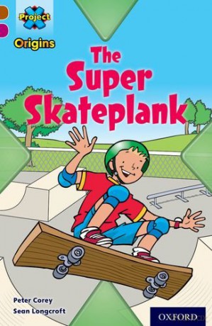 Project X Origins: Brown Book Band, Oxford Level 10: Fast and Furious: The Super Skateplank - Peter Corey [KSIĄŻKA]