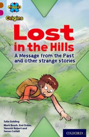 Project X Origins: Brown Book Band, Oxford Level 10: Lost and Found: Lost in the Hills, A Message from the Past and other strange stories - Julia Golding [KSIĄŻKA]