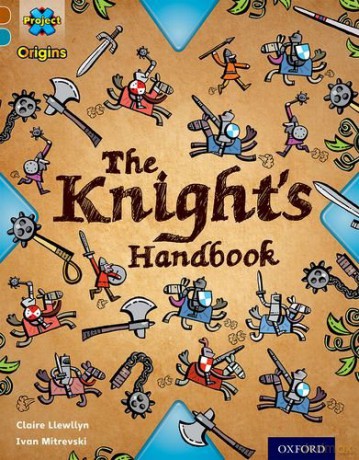 Project X Origins: Brown Book Band, Oxford Level 9: Knights and Castles: The Knight's Handbook - Claire Llewllyn [KSIĄŻKA]