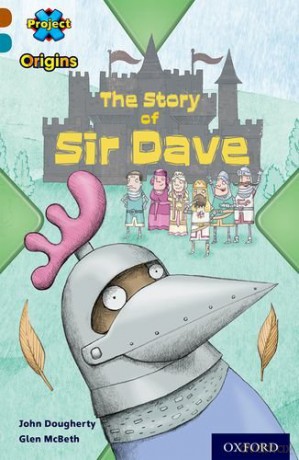 Project X Origins: Brown Book Band, Oxford Level 9: Knights and Castles: The Story of Sir Dave - John Dougherty [KSIĄŻKA]