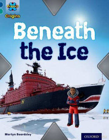 Project X Origins: Dark Blue Book Band, Oxford Level 16: Hidden Depths: Beneath the Ice - Martyn Beardsley [KSIĄŻKA]