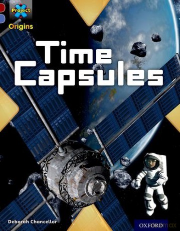 Project X Origins: Dark Red Book Band, Oxford Level 17: Time: Time Capsules - Deborah Chancellor [KSIĄŻKA]