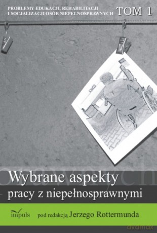 Wybrane aspekty pracy z niepełnosprawnymi [KSIĄŻKA]