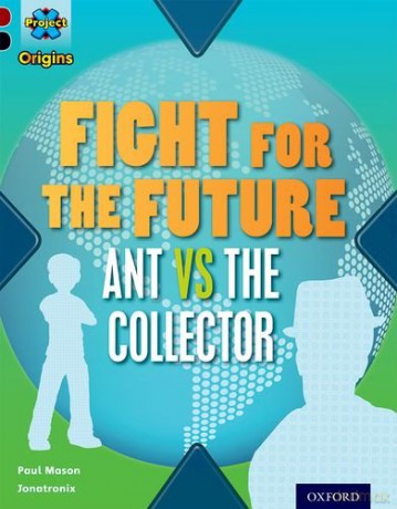 Project X Origins: Dark Red+ Book band, Oxford Level 20: Into the Future: Fight for the Future Ant vs the Collector - Paul Mason [KSIĄŻKA]
