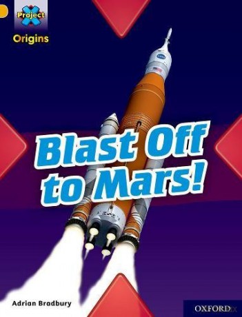 Project X Origins: Gold Book Band, Oxford Level 9: Blast Off to Mars! - Adrian Bradbury [KSIĄŻKA]