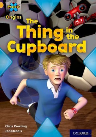 Project X Origins: Gold Book Band, Oxford Level 9: Communication: The Thing in the Cupboard - Chris Powling [KSIĄŻKA]