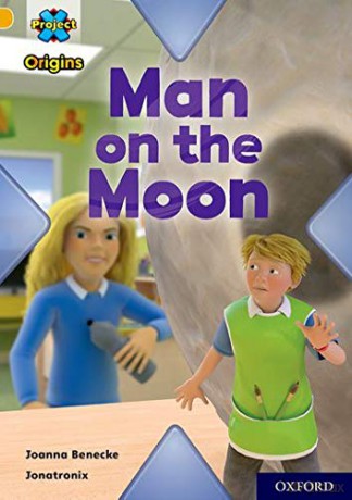 Project X Origins: Gold Book Band, Oxford Level 9: Man on the Moon - Joanna Benecke [KSIĄŻKA]