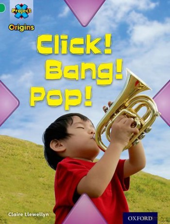 Project X Origins: Green Book Band, Oxford Level 5: Making Noise: Click! Bang! Pop! - Claire Llewellyn [KSIĄŻKA]