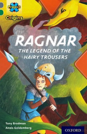 Project X Origins: Grey Book Band, Oxford Level 12: Myths and Legends: Ragnar: the legend of the hairy trousers - Tony Bradman [KSIĄŻKA]