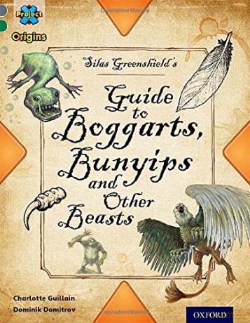 Project X Origins: Grey Book Band, Oxford Level 12: Myths and Legends: Silas Greenshield's Guide to Bunyips, Boggarts and Other Beasts - Charlotte Guillain [KSIĄŻKA]