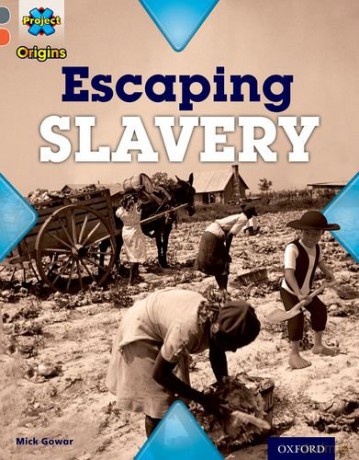 Project X Origins: Grey Book Band, Oxford Level 13: Great Escapes: Escaping Slavery - Mick Gowar [KSIĄŻKA]