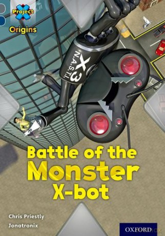 Project X Origins: Grey Book Band, Oxford Level 14: Behind the Scenes: Battle of the Monster X-bot - Chris Priestly [KSIĄŻKA]